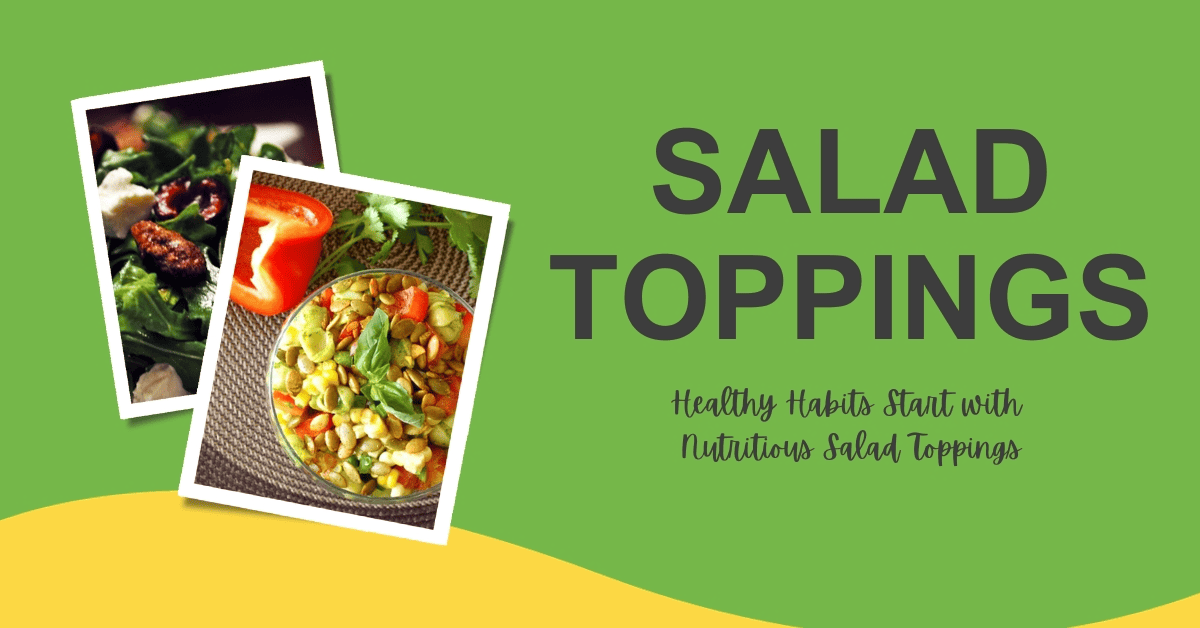 Healthy Habits Start With Nutritious Salad Toppings